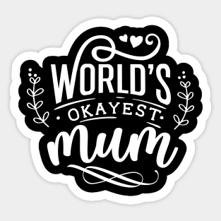 Worlds okayest mum for mothers day Sticker